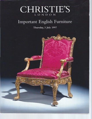 Item #004410 [AUCTION CATALOG] CHRISTIE'S: IMPORTANT ENGLISH FURNITURE; Thursday, 3 July, 1997,...