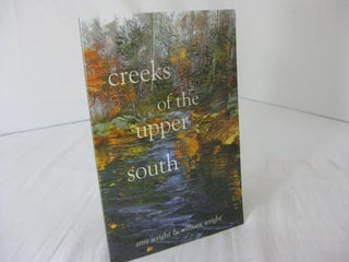 Item #004534 Creeks of the Upper South. Amy Wright, William Wright