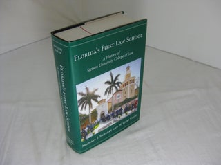 Item #004597 FLORIDA'S FIRST LAW SCHOOL: History Of Stetson University College Of Law. Michael I....