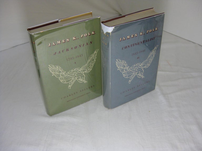 Item #004731 JAMES K. POLK. (Two-volume set, complete) Jacksonian 1795-1843; Continentalist 1843-1846. Charles Sellers.