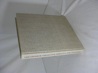 Item #004804 THE CHINEE COLLECTOR THROUGH THE CENTURIES From the Han to the 20th Century. Michel...