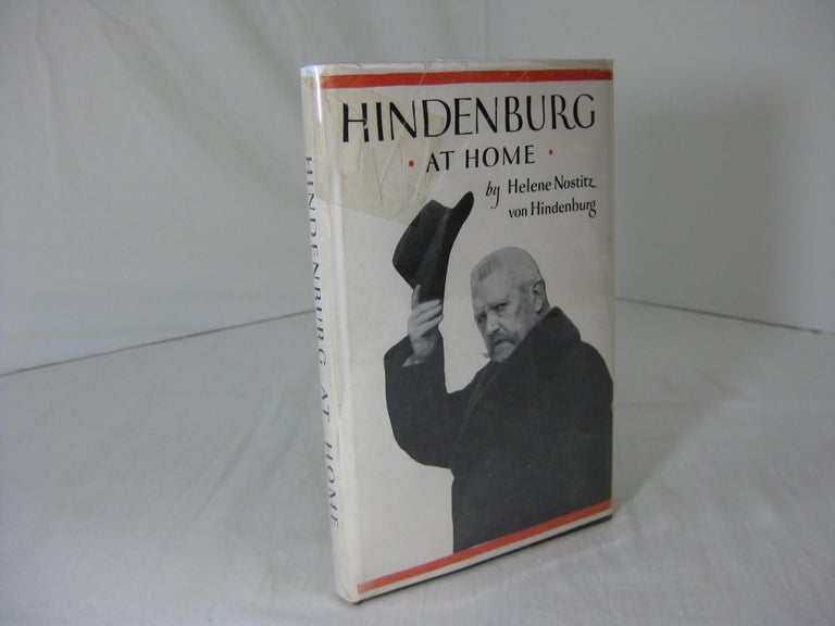Item #004847 HINDENBURG AT HOME An Intimate Biography. Helene Nostitz von Hindenburg.