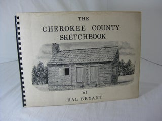 Item #005000 THE CHEROKEE COUNTY SKETCHBOOK of Hal Bryant. Hal Bryant