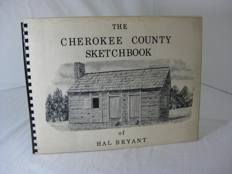 Item #005000 THE CHEROKEE COUNTY SKETCHBOOK of Hal Bryant. Hal Bryant.