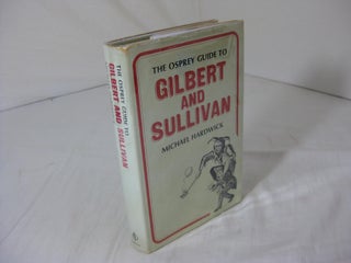 Item #005106 THE OSPREY GUIDE TO GILBERT AND SULLIVAN. Michael Hardwick