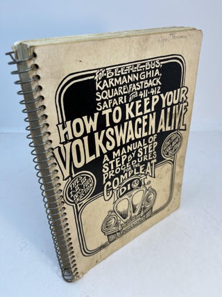Item #005184 HOW TO KEEP YOUR VOLKSWAGEN ALIVE. A Manual of Step by Step Procedures for the...
