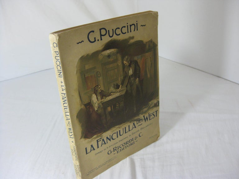 Item #005308 LA FANCIULLA DEL WEST. Opera in tre Atti (dal dramma di David Belasco). Giacomo Puccini.
