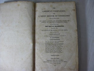THE AMERICAN COMPANION; or, A BREIF SKETCH OF GEOGRAPHY: which points out the climate, latitude, and longitude, bearing per compass, and distance in geographical miles, of each place, from the City of Washington, together with the length of the longest days and nights, and conversely.