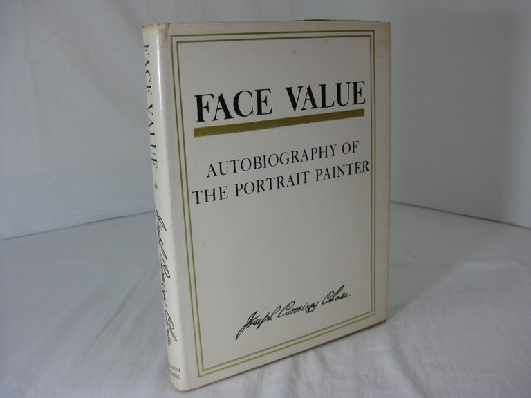 Item #005410 FACE VALUE. Autobiography of the Portrait Painted Joseph Cummings Chase. Joseph Cummings Chase.