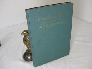 Item #011564 ITALY'S PART IN WINNING THE WORLD WAR. (Signed). Girard Lindsley McEntee, Baron G....