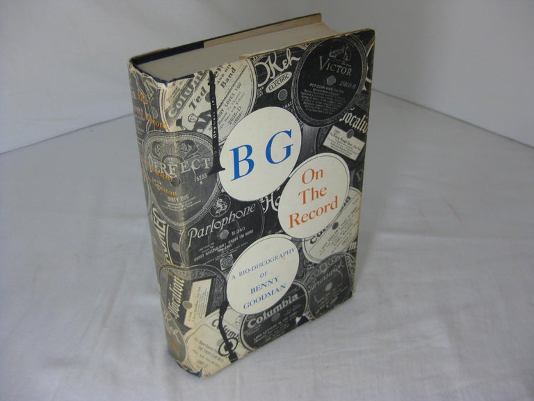 Item #011580 B G ON THE RECORD. A Bio-Discography of Benny Goodman. D. Russell Connor.