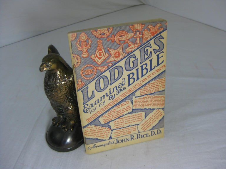 Item #011658 LODGES EXAMINED BY THE BIBLE. Is it a Sin for a Christian to Have Membership in Secret Orders? John R. Rice.