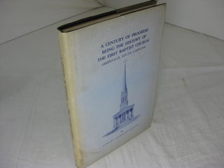 Item #011808 A CENTURY OF PROGRESS being the History Of First Baptist Church, Greenville, South...