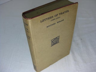 Item #011829 LETTERS OF TRAVEL (1892-1913). Rudyard Kipling