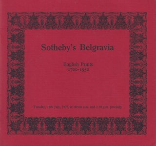 Item #011908 [AUCTION CATALOG] SOTHEBY'S BELGRAVIA: ENGLISH PRINTS 1700-1950, July 19, 1977,...