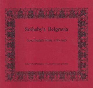 Item #011909 [AUCTION CATALOG] SOTHEBY'S BELGRAVIA: GOOD ENGLISH PRINTS 1780-1940, December 2,...