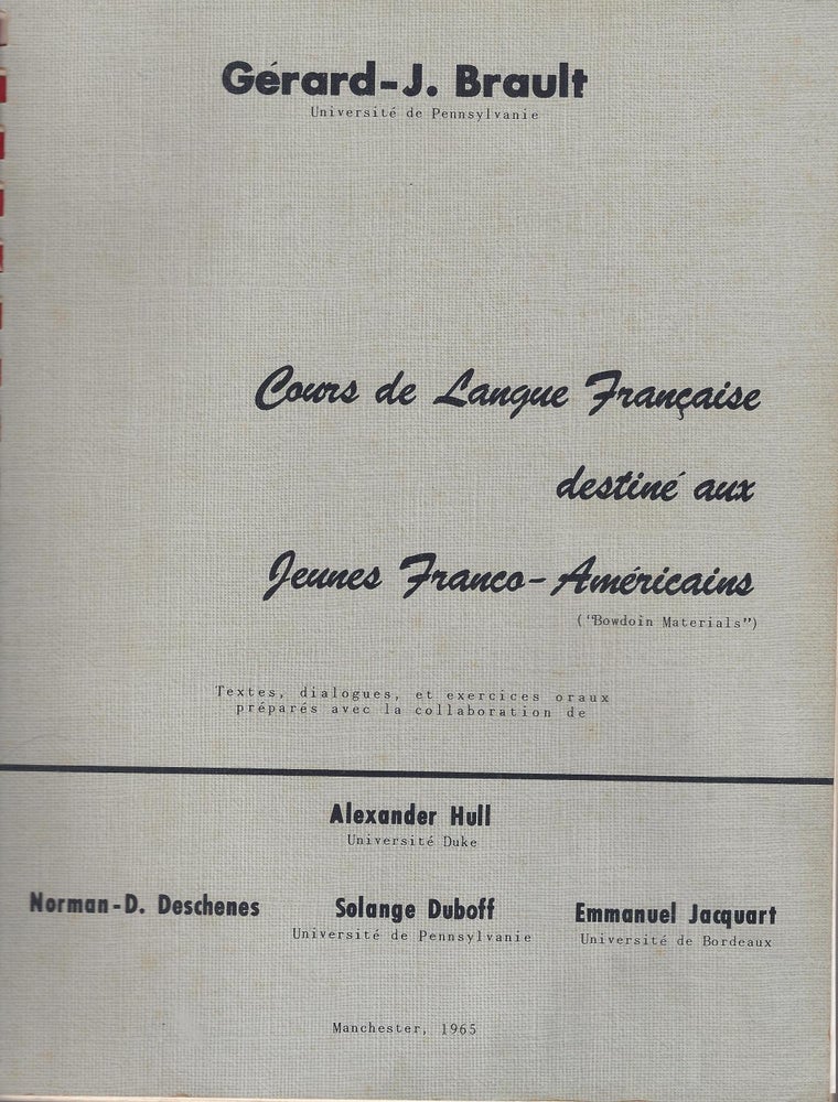 Item #011937 Cours de Langue Francaise Destine aux Jeunes Franco - Americains ( "Bowdoin Materials'). Gerard J. Brault, Alexander Hull.