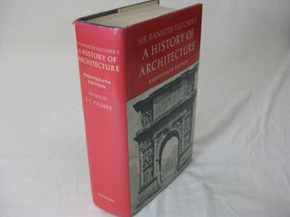 Item #011973 A HISTORY OF ARCHITECTURE. Sir Banister Fletcher, J. C. Palmes