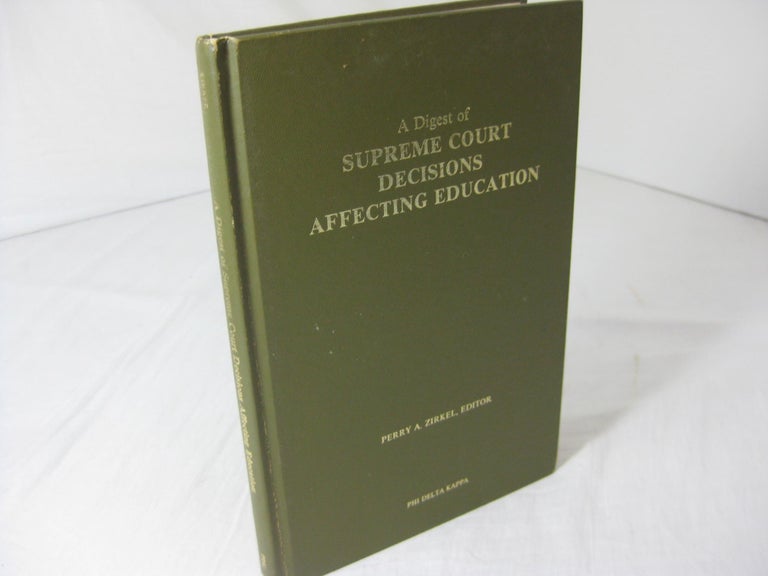 Item #012089 A Digest of Supreme Court decisions affecting education. Perry A., Zirkel.