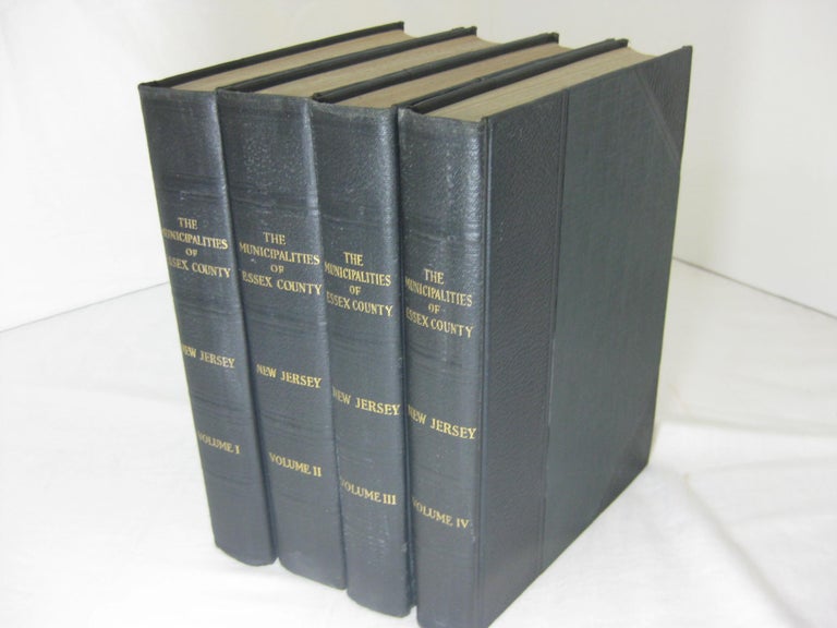Item #012188 THE MUNICIPALITIES OF ESSEX COUNTY NEW JERSEY 1666-1924 (4 volume set, complete). Joseph Fulford Folsom, Edwin P. Conklin Benedict Fitzpatrick.
