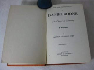 THE LIFE AND ADVENTURES OF DANIEL BOONE. The Pioneer of Kentucky. A Biography