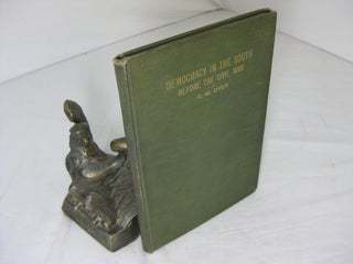 Item #012538 DEMOCRACY IN THE SOUTH BEFORE THE CIVIL WAR. G. W. Dyer, Gustavus Walker