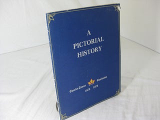 Item #012621 A PICTORIAL HISTORY: Charles-Towne 1670 Charleston 1970