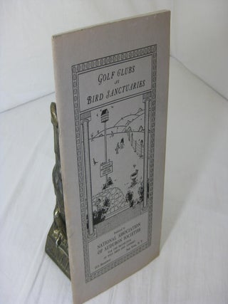 Item #012691 GOLF CLUBS AS BIRD SANCTUARIES. Robert T. Jones, Eugene Wilson, Frank Chapman, Bruce...
