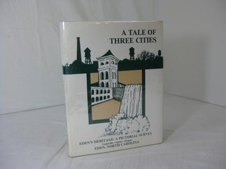 Item #012778 A TALE OF THREE CITIES. Eden's Heritage: A Pictorial Survey of Leaksville, Spray &...