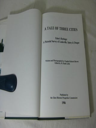 A TALE OF THREE CITIES. Eden's Heritage: A Pictorial Survey of Leaksville, Spray & Draper