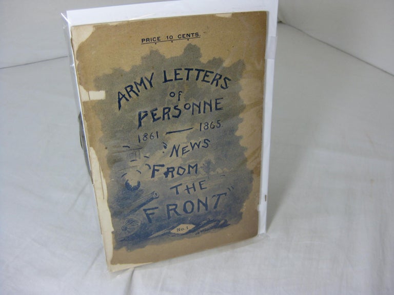 Item #012845 ARMY LETTERS OF PERSONNE 1861-1865: News From The Front No.1. F. G. de Fontaine, Felix G. De Fontaine.