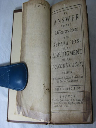 An Answer to the Dissenters Pleas for Separation; or, an Abridgment of the LONDON CASES; wherein the substance of those books is digested into one short and plain discourse.