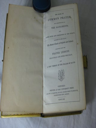 THE BOOK OF COMMON PRAYER, and Administration of the Sacraments; and other rites and ceremonies of the Church, according to the use ofThe United Church of England and Ireland: together with the Proper Lessons for Sundays and other Holy-Days, and a New Version of the Psalms of David.