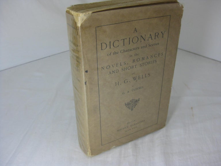 Item #10295 A Dictionary of the Characters and Scenes in the Novels, Romances and Short Stories of H. G. Wells. G. A. Connes, H. G. Wells.