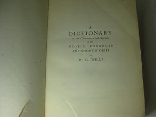 A Dictionary of the Characters and Scenes in the Novels, Romances and Short Stories of H. G. Wells