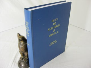 Item #10789 History of the Union Co IL Toler's and Allied Families. Cecil Oliver Toler
