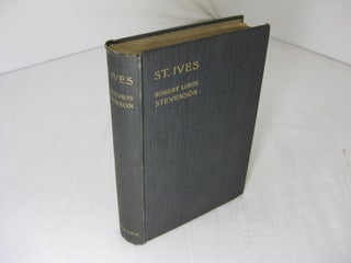 Item #10908 ST. IVES. Being The Adventures of a French Prisoner in England. Robert Louis Stevenson