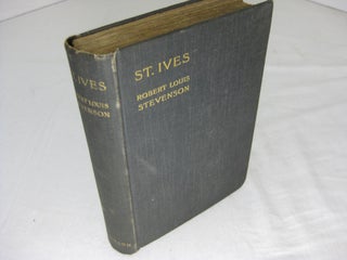 Item #11033 ST. IVES. Being The Adventures of a French Prisoner in England. Robert Louis Stevenson