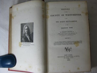 A HISTORY OF THE COUNTY OF WESTCHESTER, From Its First Setlement to the Present Time. Two volumes ( NYC Mayor, 1869 - 1872, A Oakey Hall's copy )