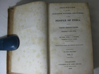 Description of the Character, Manners, and Cudstoms of the People of India and Their Institutions Religious and Civil. Two volumes