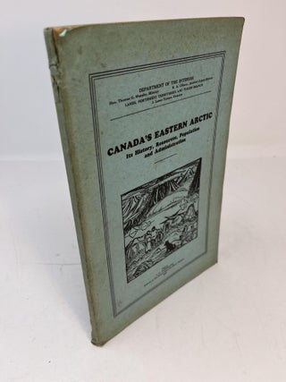 Item #11499 CANADA'S EASTERN ARCTIC. Its History, Resources, Population and Administration. W. C....