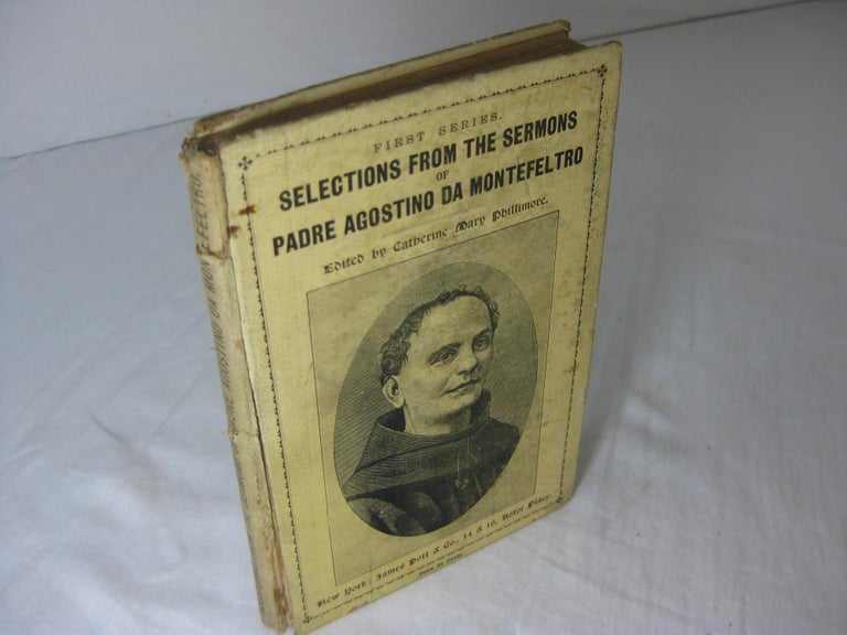 Item #11513 Selections from the Sermons of Padre Agostino da Montefeltro, First Series. Catherine Mary Phillimore Padre Agostino da Montefeltro.