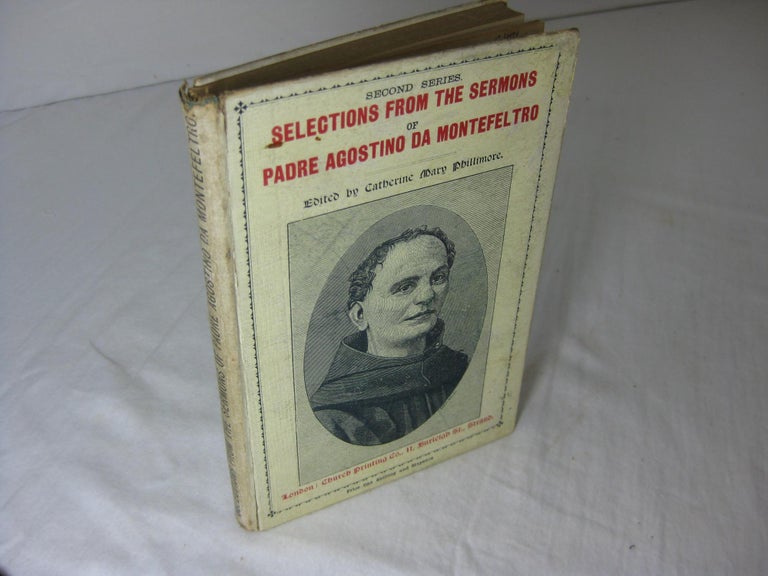 Item #11514 Selections from the Sermons of Padre Agostino da Montefeltro, Second Series. Catherine Mary Phillimore Padre Agostino da Montefeltro.