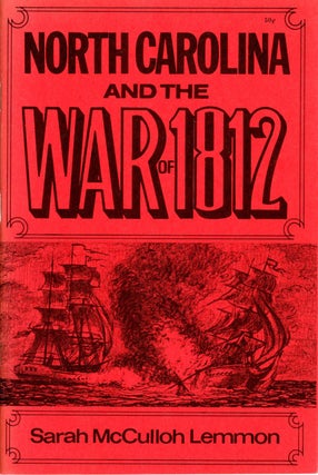Item #129 NORTH CAROLINA AND THE WAR OF 1812. War of 1812, Sarah McCulloh Lemmon