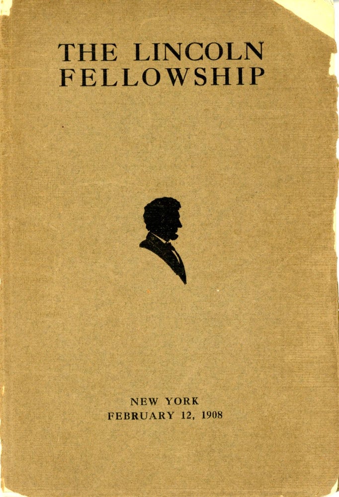 Item #140 PROCEEDINGS AT THE FIRST ANNUAL MEETING AND DINNER OF THE LINCOLN FELLOWSHIP, HELD AT DELMONICO'S, NEW YORK CITY, WEDNESDAY, FEBRUARY 12TH, 1908. Anonymous.