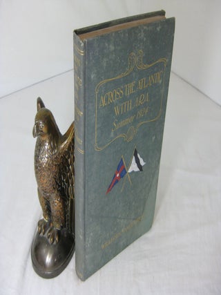 Item #23193 ACROSS THE ATLANTIC WITH ARA, SUMMER OF 1924. W. K. Vanderbilt, William Kissam...