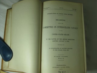 Investigation of Panama Canal Matters. HEARINGS BEFORE THE COMMITTEE ON INTEROCEANIC CANALS of the United States Senate in the matter of the Senate Resolution adopted January 9, 1906, providing for an investigation of matters relating to the Panama Canal, etc. (4 volume set, complete)