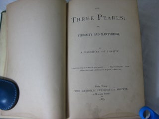 THE THREE PEARLS; or, Virginity and Martydom.