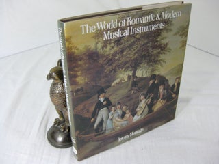 Item #23227 THE WORLD OF ROMANTIC & MODERN MUSICAL INSTRUMENTS. Jeremy Montagu