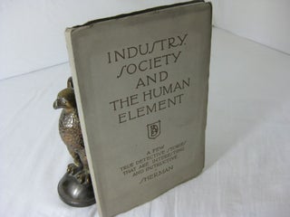 Item #23303 INDUSTRY, SOCIETY AND THE HUMAN ELEMENT; A Few True Detective Stories That Are...